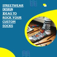 Streetwear Design Ideas to Rock Your Custom Socks