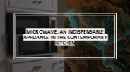 Microwave: An Indispensable Appliance in the Contemporary Kitchen