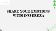 SHARE YOUR EMOTIONS WITH INSPEREZA