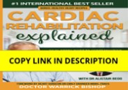 PDF KINDLE DOWNLOAD Cardiac Rehabilitation Explained: An in-Depth Guid