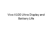 Vivo X100 Ultra Display and Battery Life