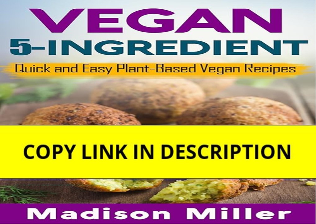 PDF Vegan 5-Ingredient: Quick and Easy Plant-Based Vegan Recipes