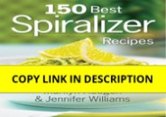 (PDF)DOWNLOAD 150 Best Spiralizer Recipes