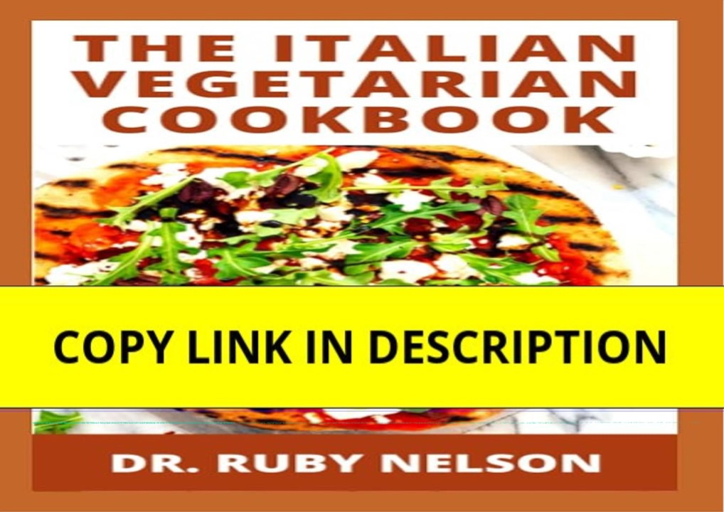 DOWNLOAD(PDF) THE ITALIAN VEGETARIAN COOKBOOK: Delicious Homemade Delicacies From The Ital