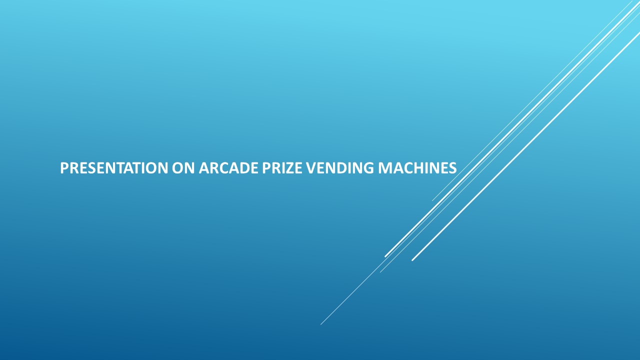 Presentation on Arcade Prize Vending Machines