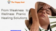 From Weakness to Wellness: Pranic Healing Solutions