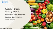 Australia Organic Farming Market PPT 2024: Size, Growth, Demand and Forecast till 2032