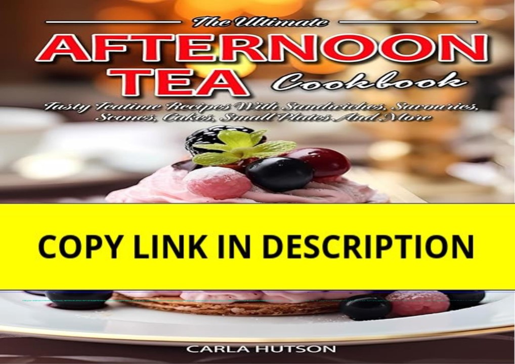 Download⚡️PDF❤️ Afternoon Tea Cookbook: Tasty Teatime Recipes With Sandwiches, Savouries, Scones