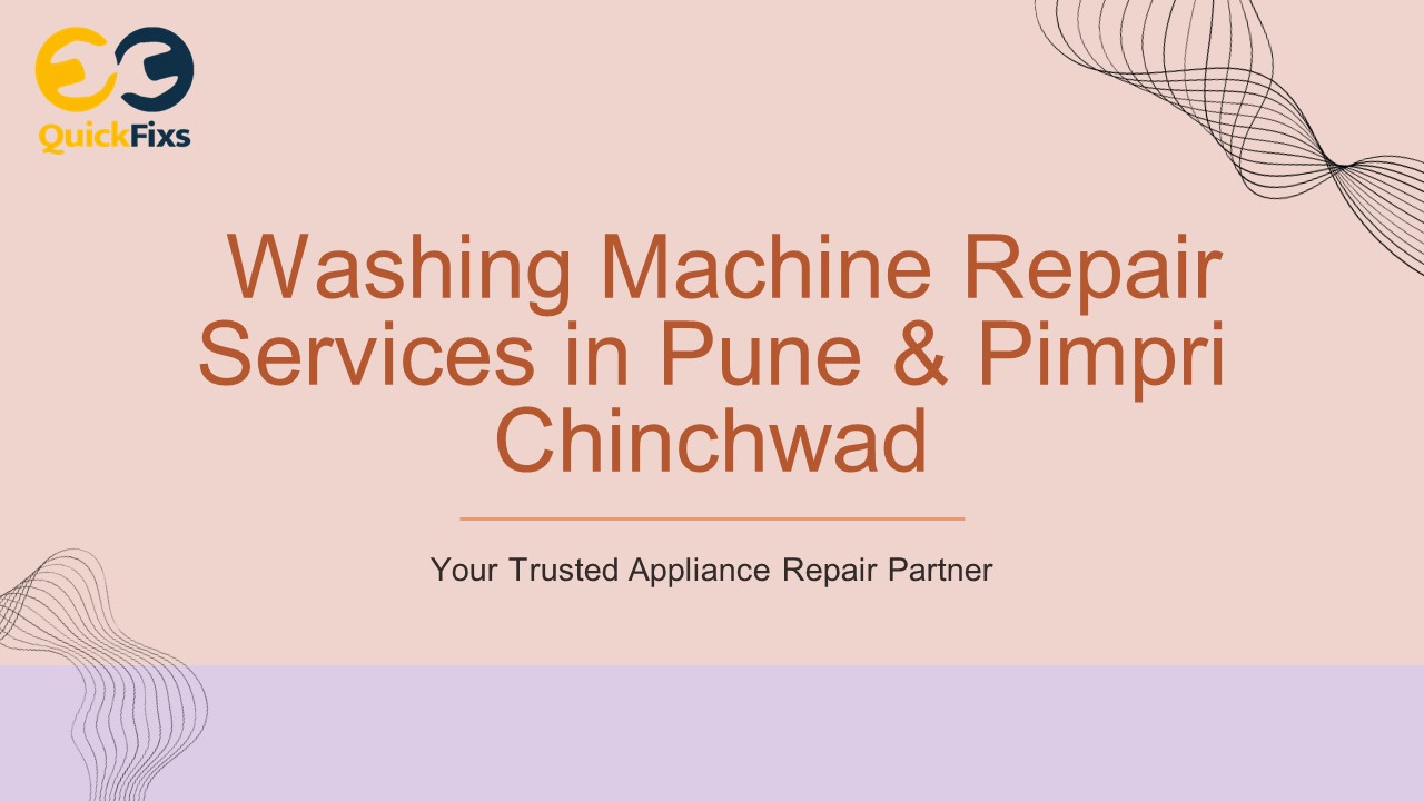 Reliable Washing Machine Solutions in Pune: QuickFixs Delivery