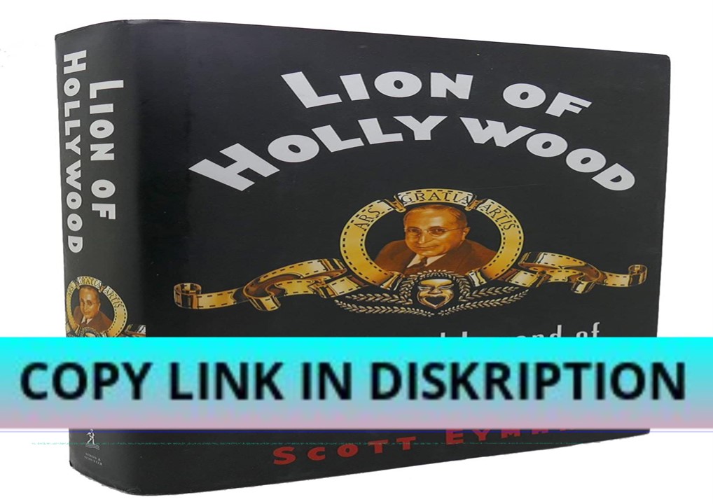READ/DOWNLOAD Lion of Hollywood: The Life and Legend of Louis B. Mayer
