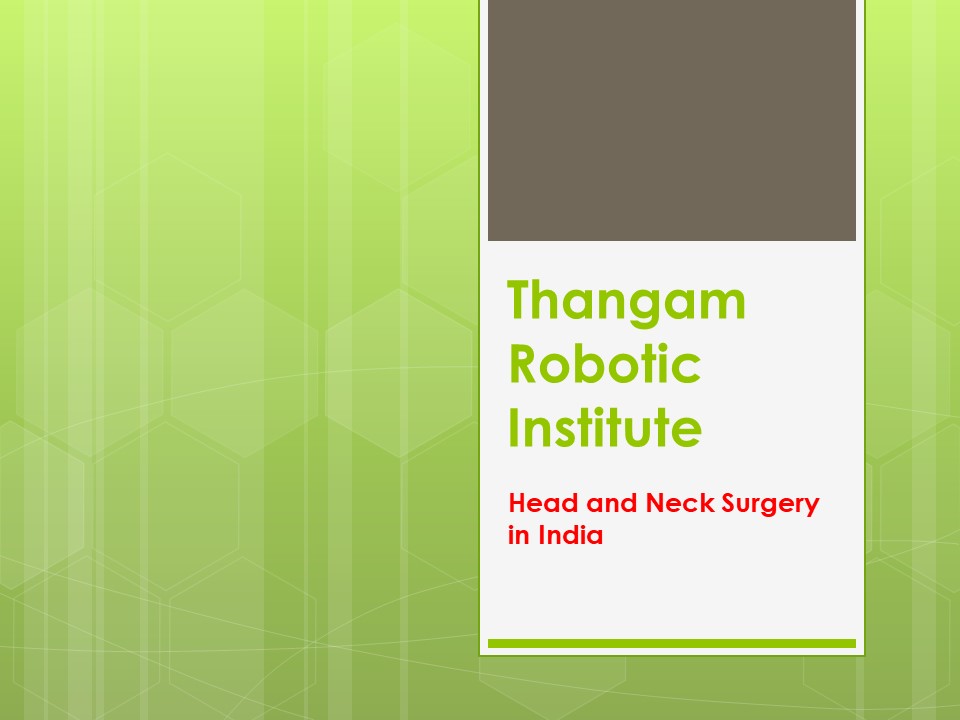 Head and Neck Surgery in India | Thangam Robotic Institute