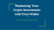 Maximizing Your Crypto Investments with Trust Wallet