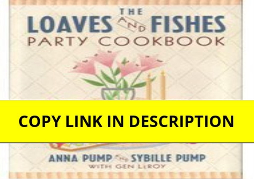 ❤️PDF⚡️ The Loaves and Fishes Party Cookbook