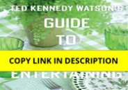 ❤download Ted Kennedy Watson’s Guide to Stylish Entertaining