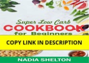 ❤️PDF⚡️ Super Low Carb Cookbook for Beginners