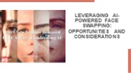 Leveraging AI-Powered Face Swapping Opportunities and Considerations