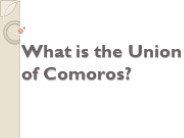 What is the Union of Comoros?