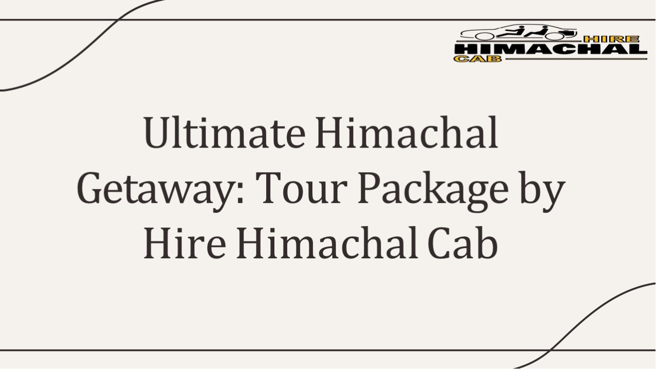 Experience the Best of Himachal: Book Your Complete Tour Package Now!