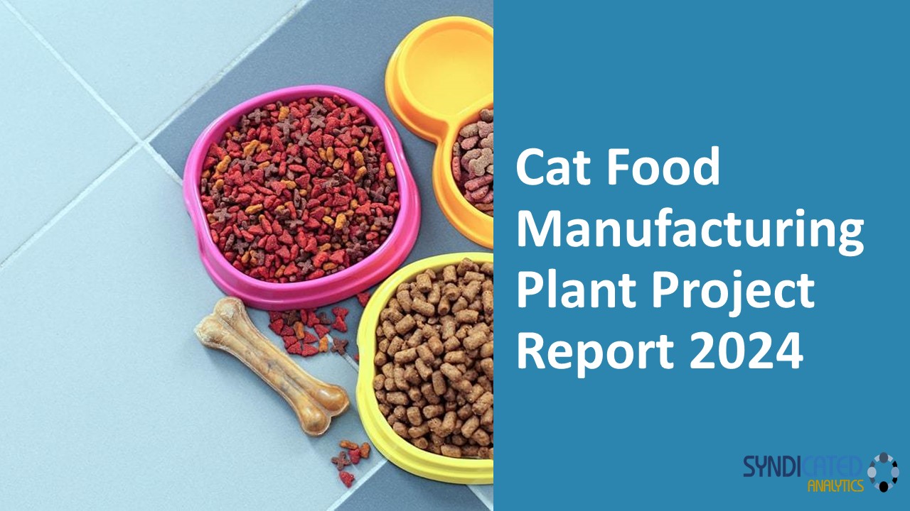 Cat Food Manufacturing Plant Project Report PPT 2024
