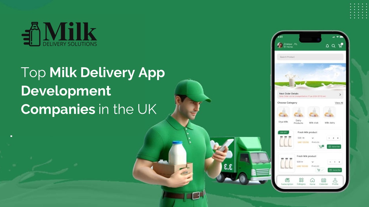 Top Milk Delivery App Development Companies in UK