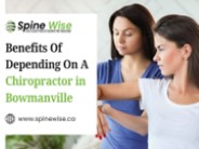 Benefits Of Depending On A Bowmanville Chiropractor
