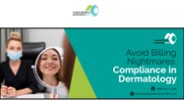 Avoid Billing Nightmares: Compliance in Dermatology