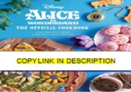 get⚡[PDF]❤ Alice in Wonderland: The Official Cookbook (Disney)