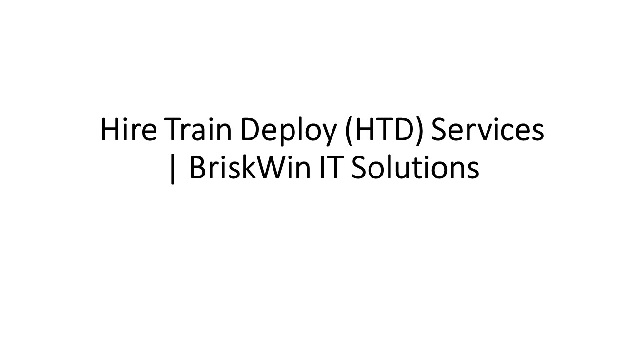 Hire Train Deploy (HTD) Services | BriskWin IT Solutions