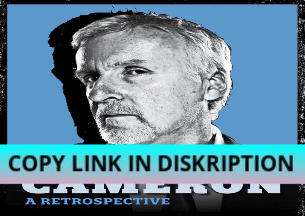 PDF Read Online James Cameron: A Retrospective