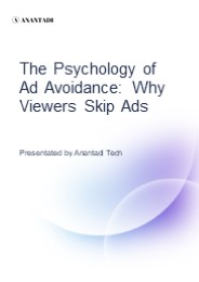 The Psychology of Ad Avoidance: Why Viewers Skip Ads