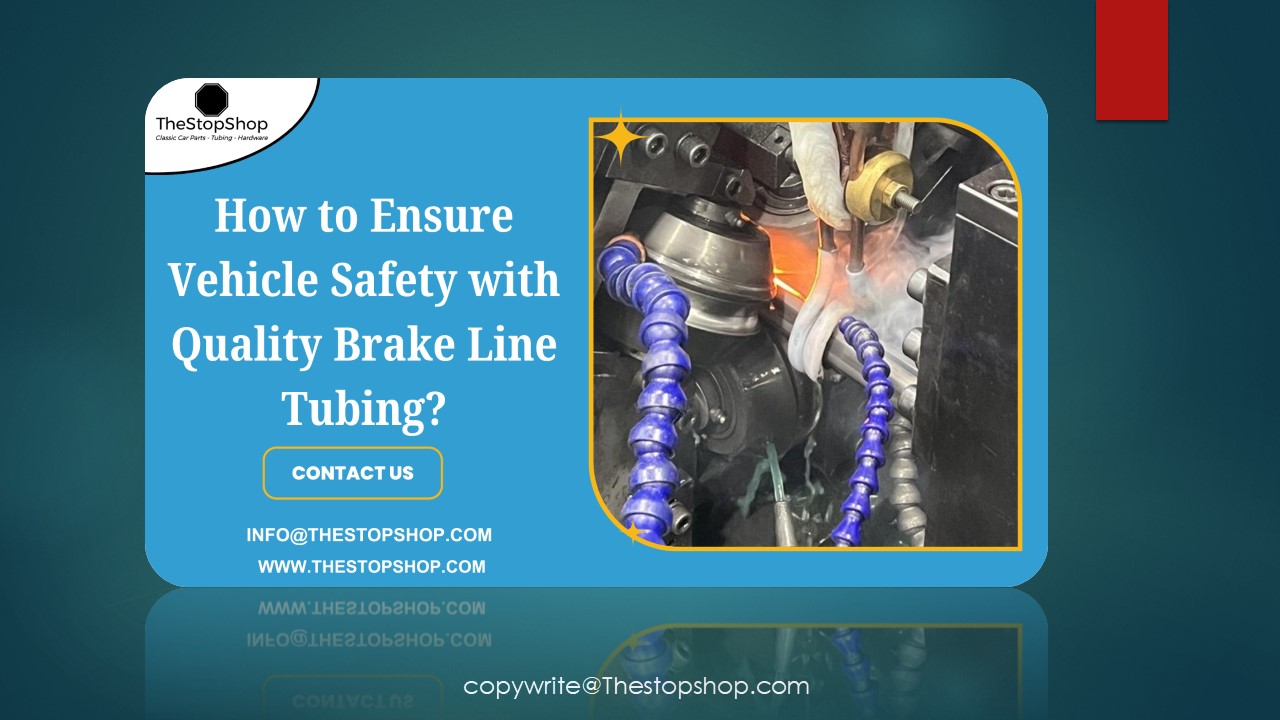 How to Ensure Vehicle Safety with Quality Brake Line Tubing
