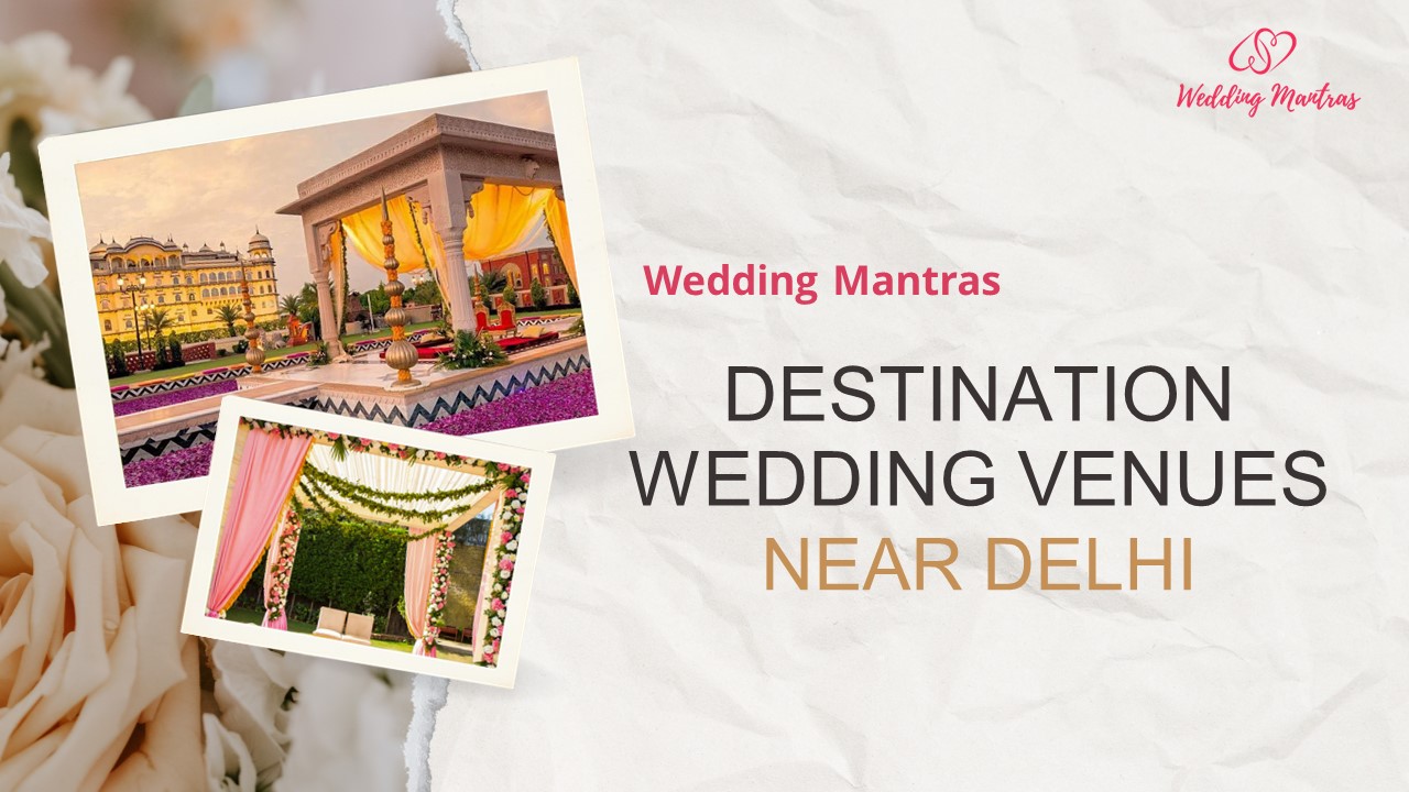 Book Destination Wedding Venues near Delhi with Wedding Mantras