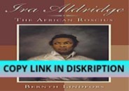 PDF Read Online Ira Aldridge: The African Roscius (Rochester Studies i