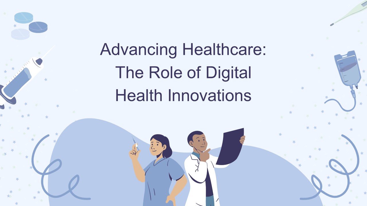 Advancing Healthcare: The Role of Digital Health Innovations (1)