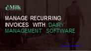 Manage Recurring Invoices with Dairy Management Software