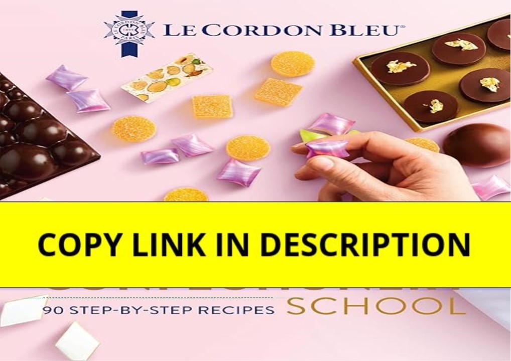 [PDF READ ONLINE] Le Cordon Bleu Confectionery School