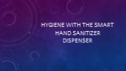 Hygiene with the Smart Hand Sanitizer Dispenser