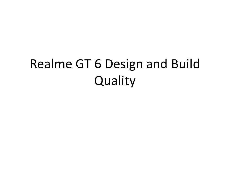Realme GT 6 Design and Build Quality (1)