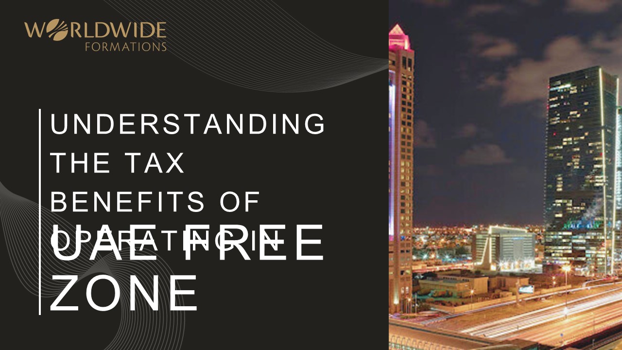 Understanding the Tax Benefits of Operating in a UAE Free Zone