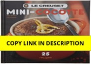 [PDF] DOWNLOAD Le Creuset Hard-Bound Mini Cocotte Cookbook