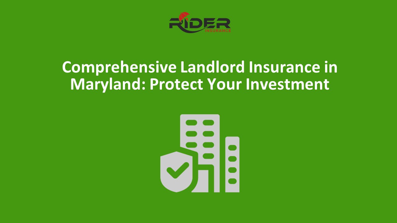 Comprehensive Landlord Insurance in Maryland: Protect Your Investment
