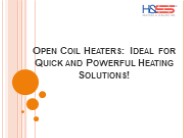 Quick and Powerful Heat: Benefits of Open Coil Heaters!