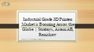 Industrial Grade 3D Printers Market