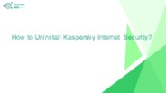 How to Uninstall Kaspersky Internet Security?