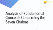 Analysis of Fundamental Concepts Concerning the Seven Chakras