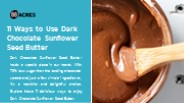 11 Ways to Use Dark Chocolate Sunflower Seed Butter