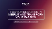 Fashion Designing in Meerut and Transform your Passion