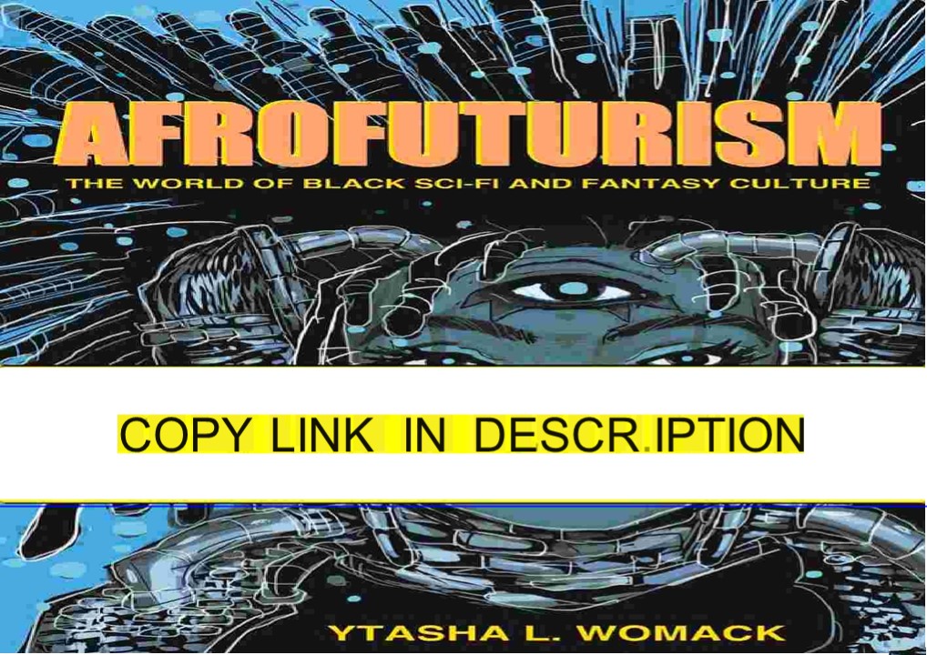 $PDF$/READ Afrofuturism: The World of Black Sci-Fi and Fantasy Culture