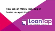 How can an MSME loan help in business expansion?