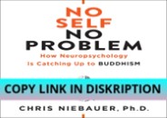 READ DOWNLOAD No Self, No Problem: How Neuropsychology is Ca